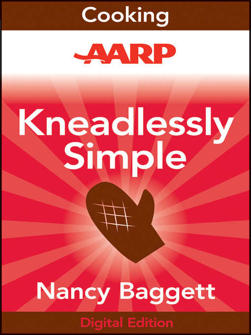 Title details for AARP Kneadlessly Simple by Nancy Baggett - Available